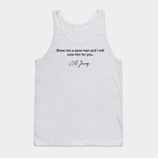 Show me a sane man and I will cure him - Carl Jung Tank Top